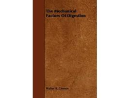 Livro The Mechanical Factors of Digestion de Walter B Cannon (Inglês)