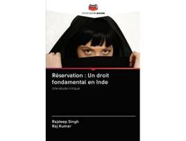 Livro Réservation Un droit fondamental en Inde Une étude critique French Edition de Rajdeep Singh e Raj Kumar (Francês)