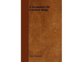 Livro A Vocabulary Of Criminal Slang de Louis E Jackson (Inglês)