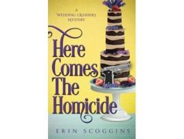 Livro Here Comes the Homicide A Wedding Crashers Mystery de Erin Scoggins (Inglês)