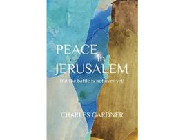 Livro PEACE IN JERUSALEM But the battle is not over yet de Charles Gardner (Inglês)