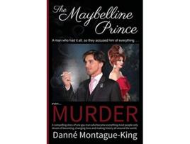 Livro The Maybelline Prince Founder of DMK Intl and Ambassador for the Harvey Milk Foundation de Danne MontagueKing (Inglês)