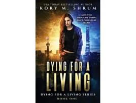 Livro Dying for a Living de Kory M Shrum (Inglês)