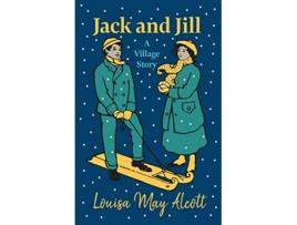 Livro Jack and Jill A Village Story de Louisa May Alcott (Inglês)