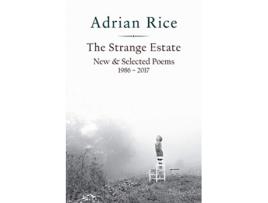 Livro The Strange Estate New Selected Poems 1986 2017 de Adrian Rice (Inglês)