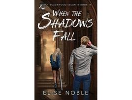 Livro When the Shadows Fall A Romantic Thriller Blackwood Security de Elise Noble (Inglês)