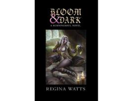 Livro Bloom Dark Book I of The Burningsoul Saga de Regina Watts (Inglês)