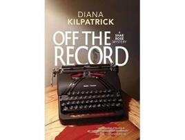 Livro Off the Record 1 Shae Rose Mystery de Diana Kilpatrick (Inglês - Capa Dura)