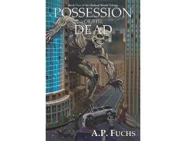 Livro Possession of the Dead A Supernatural Time Travel Zombiethriller Undead World Trilogy Book Two de A P Fuchs (Inglês)
