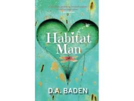 Livro Habitat Man Midlife crisis meets ecofiction in this heartwarming romantic comedy de D A Baden (Inglês)