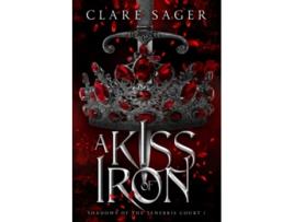 Livro A Kiss Of Iron shadows Of The Tenebris Court de Sager Clare (Inglês)
