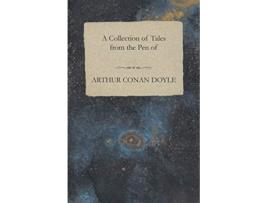 Livro A Collection of Tales from the Pen of Arthur Conan Doyle de Arthur Conan Doyle (Inglês)