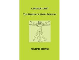 Livro A Mutant Ape The Origin of Mans Descent Cosmic Connections de Michael Pitman (Inglês)