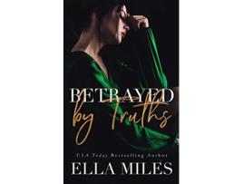 Livro Betrayed by Truths Truth or Lies de Ella Miles (Inglês)