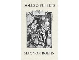 Livro Dolls And Puppets de Max Von Boehn (Inglês - Capa Dura)
