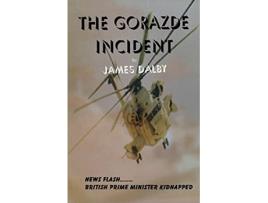 Livro THE GORAZDE INCIDENT BEHIND THE NEWS SERIES de JAMES DALBY (Inglês)