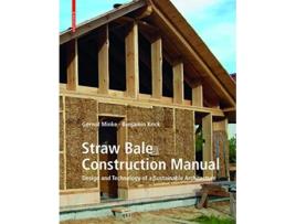 Livro Straw Bale Construction Manual Design and Technology of a Sustainable Architecture de Gernot Minke Benjamin Krick (Inglês)