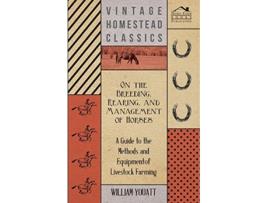 Livro On the Breeding Rearing and Management of Horses A Guide to the Methods and Equipment of Livestock Farming de William Youatt (Inglês)