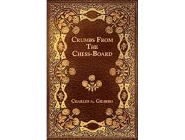 Livro Crumbs From The ChessBoard de Charles A Gilberg (Inglês)