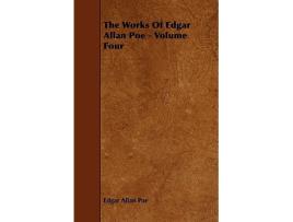Livro The Works of Edgar Allan Poe Volume Four de Edgar Allan Poe (Inglês)
