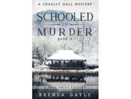 Livro Schooled in Murder Large Print A Charley Hall Mystery LARGE PRINT de Brenda Gayle (Inglês)