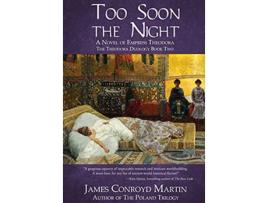 Livro Too Soon the Night A Novel of Empress Theodora The Theodora Duology de James Conroyd Martin (Inglês)