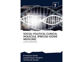 Livro SOCIALPOLITICAL CLINICAL MOLECULE PRECISE IODINE MEDICINE SOCIAL DEMOCRACY de El Hassane Sidibé, Leopold Sedar Senghor et al. (Inglês)
