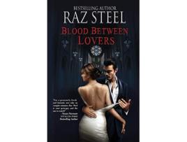 Livro Blood Between Lovers de Raz Steel (Inglês)