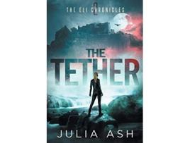 Livro The Tether The ELI Chronicles de Julia Ash (Inglês)