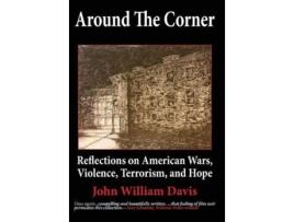 Livro Around the Corner Reflections on American Wars Violence Terrorism and Hope de John W Davis (Inglês)