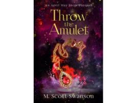 Livro Throw the Amulet A Southern Paranormal Coming of Age Womens Fiction My psychic ghost filled life de Mscott Swanson (Inglês)