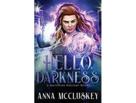 Livro Hello Darkness A FastPaced ActionPacked Urban Fantasy Novel Mathilda Holiday de Anna McCluskey (Inglês)