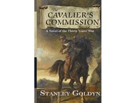 Livro Cavaliers Commission A Novel of the Thirty Years War de Stanley Goldyn (Inglês)