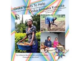 Livro Onika Wants To Help Onika Anataka Kusaidia Finding My World English and Swahili Edition de Jo Meserve Mach Vera Lynne StroupRentier (Inglês)