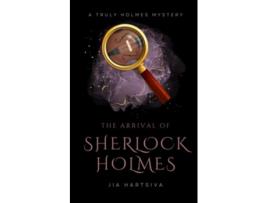 Livro The Arrival of Sherlock Holmes A Truly Holmes Mystery de Jia Hartsiva (Inglês)