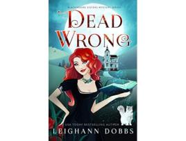 Livro Dead Wrong Blackmoore Sisters Mystery de Leighann Dobbs (Inglês)