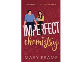 Livro Imperfect Chemistry Imperfect Series de Mary Frame (Inglês)