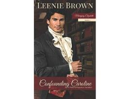 Livro Confounding Caroline A Pride and Prejudice Variation Marrying Elizabeth de Leenie Brown (Inglês)