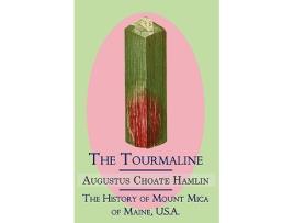 Livro The Tourmaline The History of Mount Mica of Maine USA de Augustus Choate Hamlin (Inglês)