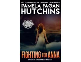 Livro Fighting for Anna A What Doesnt Kill You World Romantic Mystery de Pamela Fagan Hutchins (Inglês)