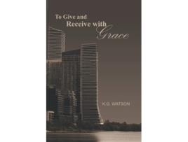 Livro To Give and Receive with Grace de KG Watson (Inglês)
