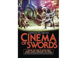 Livro Cinema of Swords de Lawrence Ellsworth (Inglês - Capa Dura)