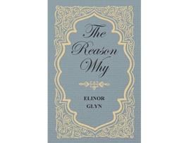 Livro The Reason Why de Elinor Glyn (Inglês)