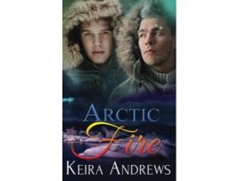 Livro Arctic Fire Gay Romance de Keira Andrews (Inglês)