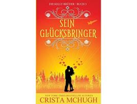 Livro Sein Glücksbringer Die Kelly Brder German Edition de Crista McHugh (Alemão)