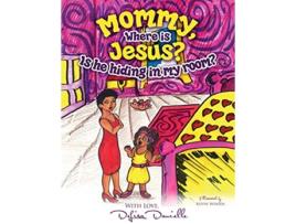 Livro Mommy Where is Jesus Is He Hiding in My Room de DeLisa Danielle (Inglês)