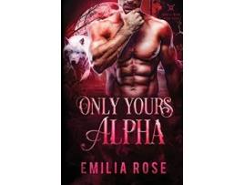 Livro Only Yours Alpha God of War de Emilia Rose (Inglês)