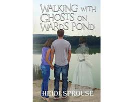 Livro Walking with Ghosts on Wards Pond de Heidi Sprouse (Inglês)