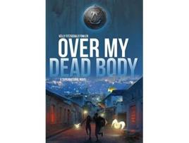 Livro Over My Dead Body A Supernatural Novel de Kelly Fitzgerald Fowler (Inglês)