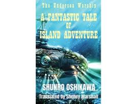 Livro A Fantastic Tale of Island Adventure The Undersea Warship de Shunro Oshikawa (Inglês)